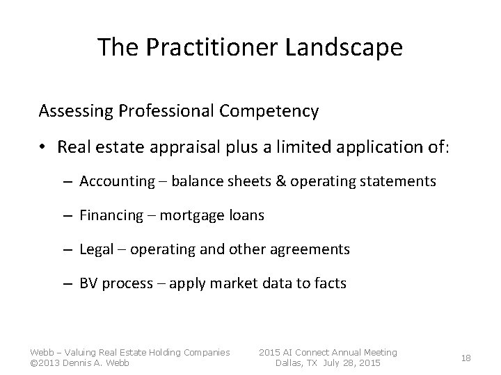 The Practitioner Landscape Assessing Professional Competency • Real estate appraisal plus a limited application The Practitioner Landscape Assessing Professional Competency • Real estate appraisal plus a limited application
