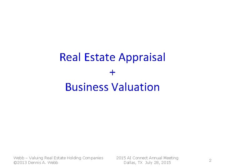 Real Estate Appraisal + Business Valuation Webb – Valuing Real Estate Holding Companies © Real Estate Appraisal + Business Valuation Webb – Valuing Real Estate Holding Companies ©