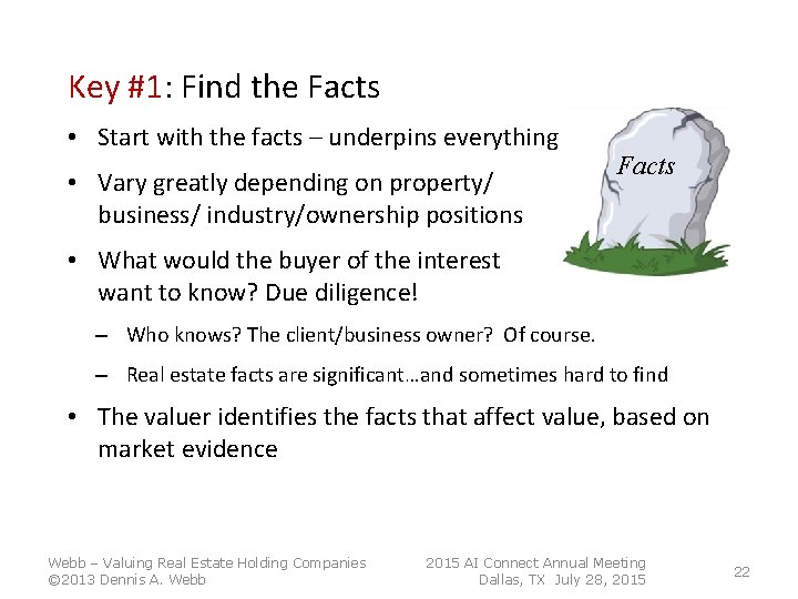 Key #1: Find the Facts • Start with the facts – underpins everything • Key #1: Find the Facts • Start with the facts – underpins everything •