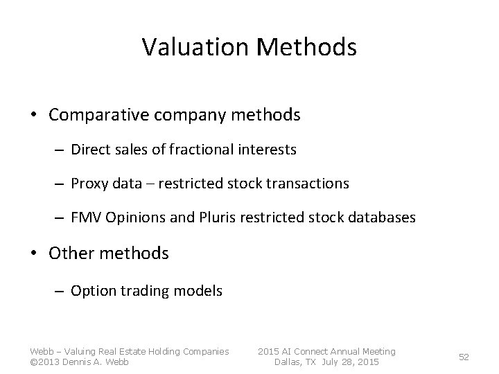 Valuation Methods • Comparative company methods – Direct sales of fractional interests – Proxy Valuation Methods • Comparative company methods – Direct sales of fractional interests – Proxy