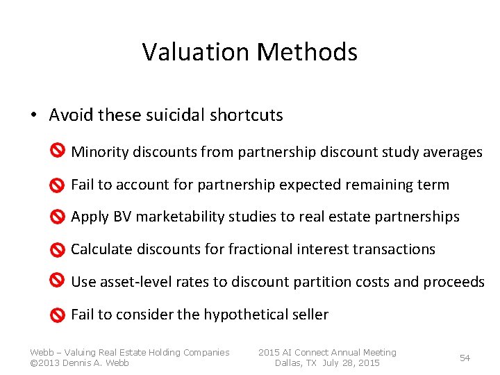 Valuation Methods • Avoid these suicidal shortcuts – Minority discounts from partnership discount study Valuation Methods • Avoid these suicidal shortcuts – Minority discounts from partnership discount study