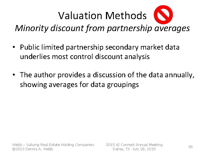 Valuation Methods Minority discount from partnership averages • Public limited partnership secondary market data Valuation Methods Minority discount from partnership averages • Public limited partnership secondary market data