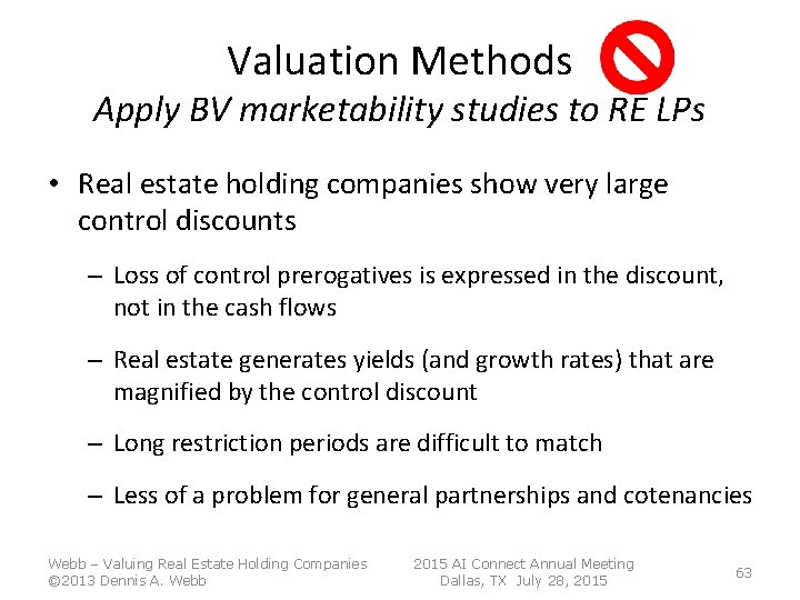Valuation Methods Apply BV marketability studies to RE LPs • Real estate holding companies Valuation Methods Apply BV marketability studies to RE LPs • Real estate holding companies