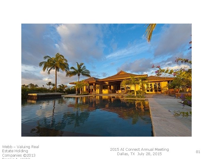 Webb – Valuing Real Estate Holding Companies © 2013 2015 AI Connect Annual Webb – Valuing Real Estate Holding Companies © 2013 2015 AI Connect Annual