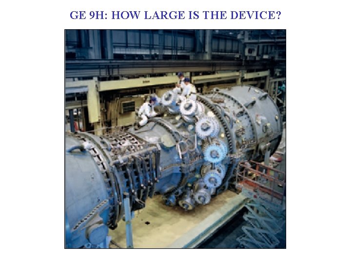 GE 9 H: HOW LARGE IS THE DEVICE? 