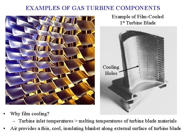 EXAMPLES OF GAS TURBINE COMPONENTS Example of Film-Cooled 1 st Turbine Blade Cooling Holes