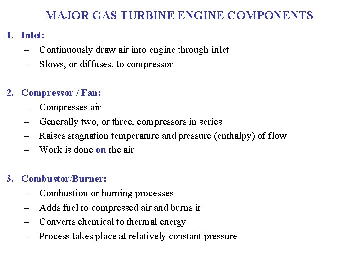 MAJOR GAS TURBINE ENGINE COMPONENTS 1. Inlet: – Continuously draw air into engine through