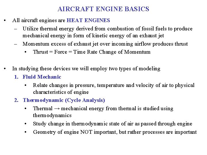 AIRCRAFT ENGINE BASICS • All aircraft engines are HEAT ENGINES – Utilize thermal energy
