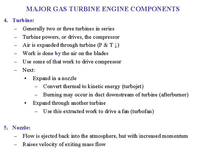 MAJOR GAS TURBINE ENGINE COMPONENTS 4. Turbine: – Generally two or three turbines in