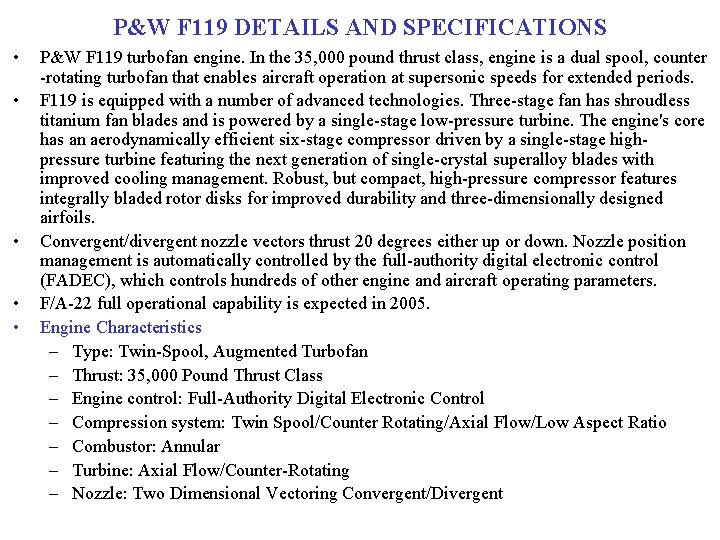 P&W F 119 DETAILS AND SPECIFICATIONS • • • P&W F 119 turbofan engine.