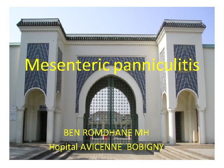 Mesenteric panniculitis BEN ROMDHANE MH Hopital AVICENNE BOBIGNY 