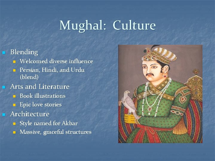 Mughal: Culture n Blending n n n Arts and Literature n n n Welcomed