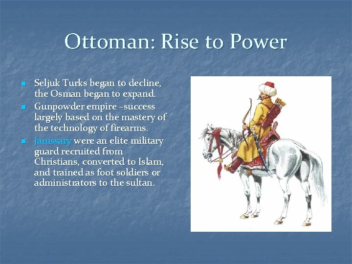 Ottoman: Rise to Power n n n Seljuk Turks began to decline, the Osman