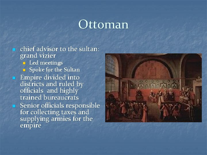 Ottoman n chief advisor to the sultan: grand vizier n n Led meetings Spoke