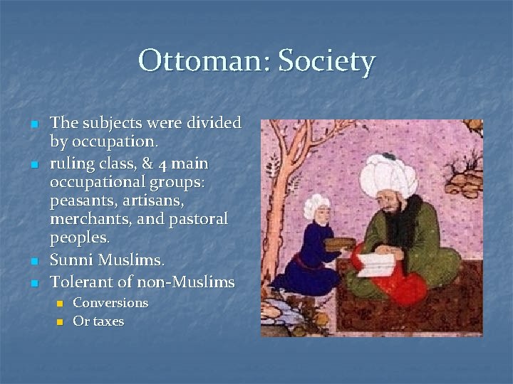 Ottoman: Society n n The subjects were divided by occupation. ruling class, & 4