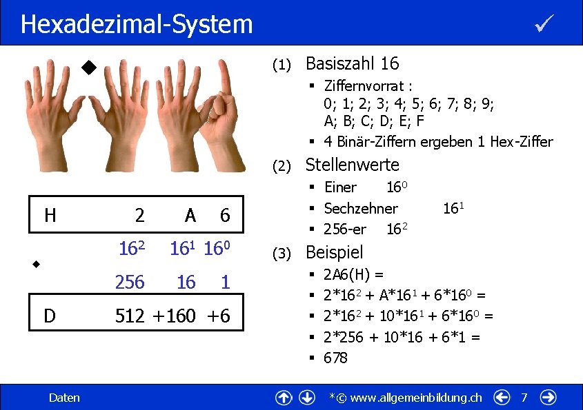 Hexadezimal-System (1) § Ziffernvorrat : 0; 1; 2; 3; 4; 5; 6; 7; 8;