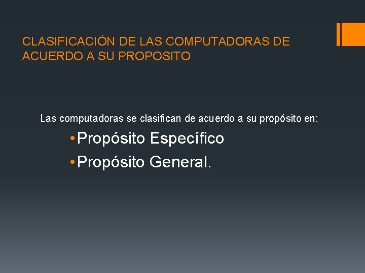 CLASIFICACIÓN DE LAS COMPUTADORAS DE ACUERDO A SU PROPOSITO Las computadoras se clasifican de