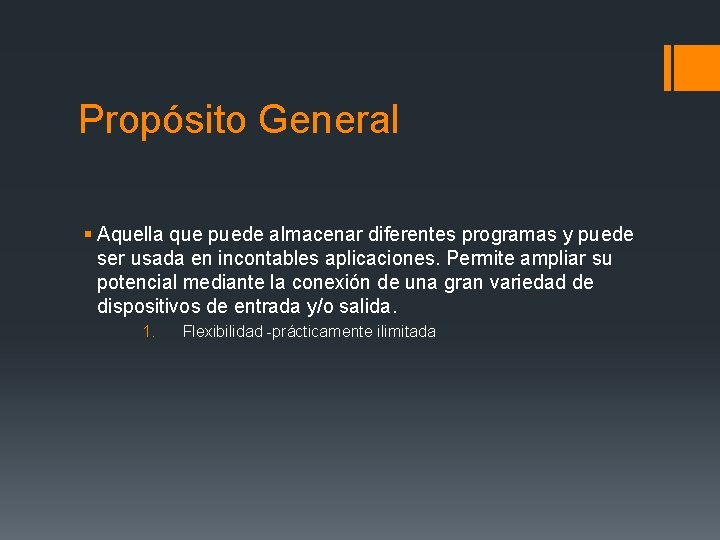 Propósito General § Aquella que puede almacenar diferentes programas y puede ser usada en