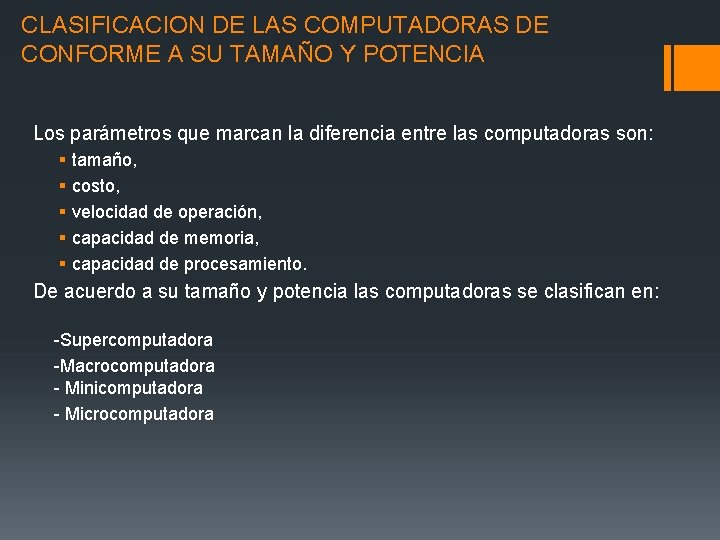 CLASIFICACION DE LAS COMPUTADORAS DE CONFORME A SU TAMAÑO Y POTENCIA Los parámetros que