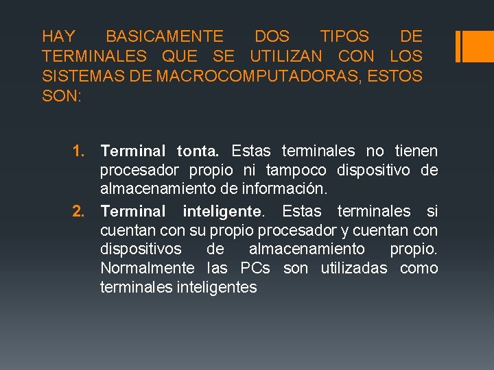 HAY BASICAMENTE DOS TIPOS DE TERMINALES QUE SE UTILIZAN CON LOS SISTEMAS DE MACROCOMPUTADORAS,
