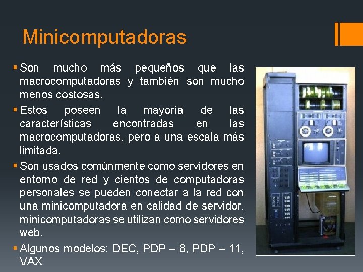 Minicomputadoras § Son mucho más pequeños que las macrocomputadoras y también son mucho menos