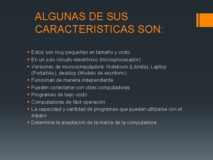 ALGUNAS DE SUS CARACTERISTICAS SON: § Estos son muy pequeñas en tamaño y costo.