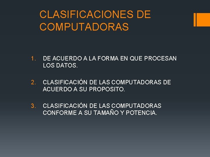 CLASIFICACIONES DE COMPUTADORAS 1. DE ACUERDO A LA FORMA EN QUE PROCESAN LOS DATOS.