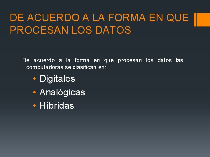 DE ACUERDO A LA FORMA EN QUE PROCESAN LOS DATOS De acuerdo a la