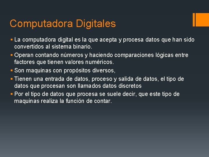 Computadora Digitales § La computadora digital es la que acepta y procesa datos que