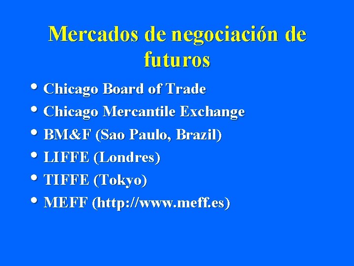 Mercados de negociación de futuros • Chicago Board of Trade • Chicago Mercantile Exchange