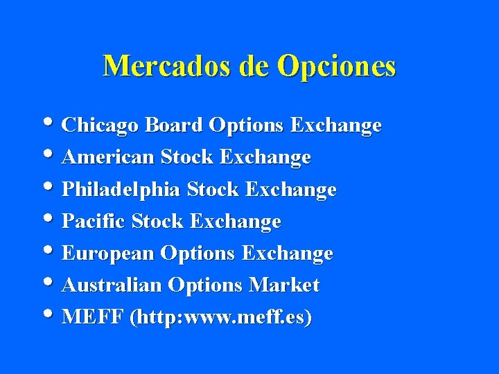 Mercados de Opciones • Chicago Board Options Exchange • American Stock Exchange • Philadelphia