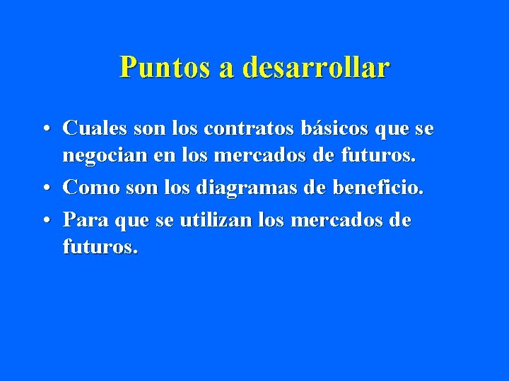 Puntos a desarrollar • Cuales son los contratos básicos que se negocian en los