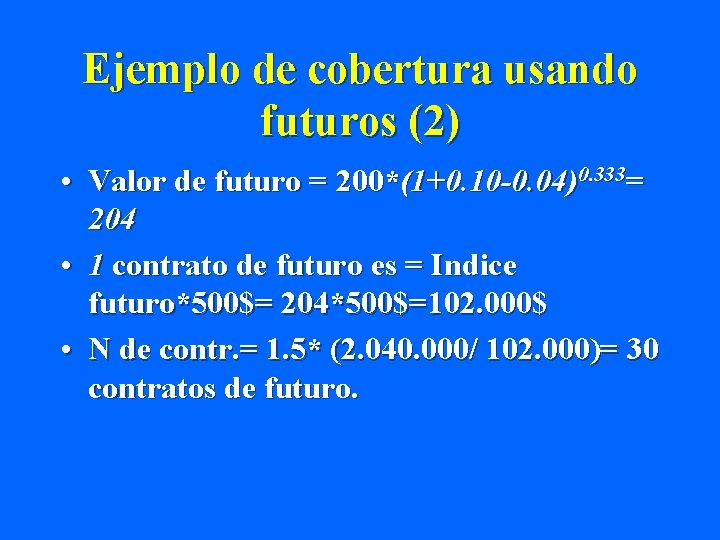 Ejemplo de cobertura usando futuros (2) • Valor de futuro = 200*(1+0. 10 -0.