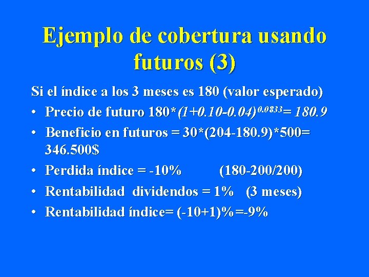 Ejemplo de cobertura usando futuros (3) Si el índice a los 3 meses es