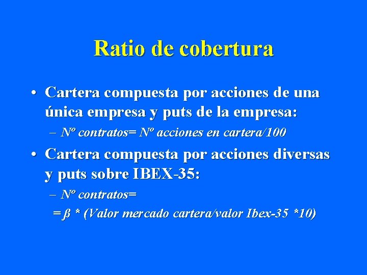 Ratio de cobertura • Cartera compuesta por acciones de una única empresa y puts