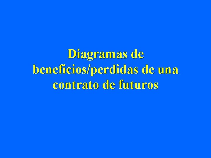 Diagramas de beneficios/perdidas de una contrato de futuros 