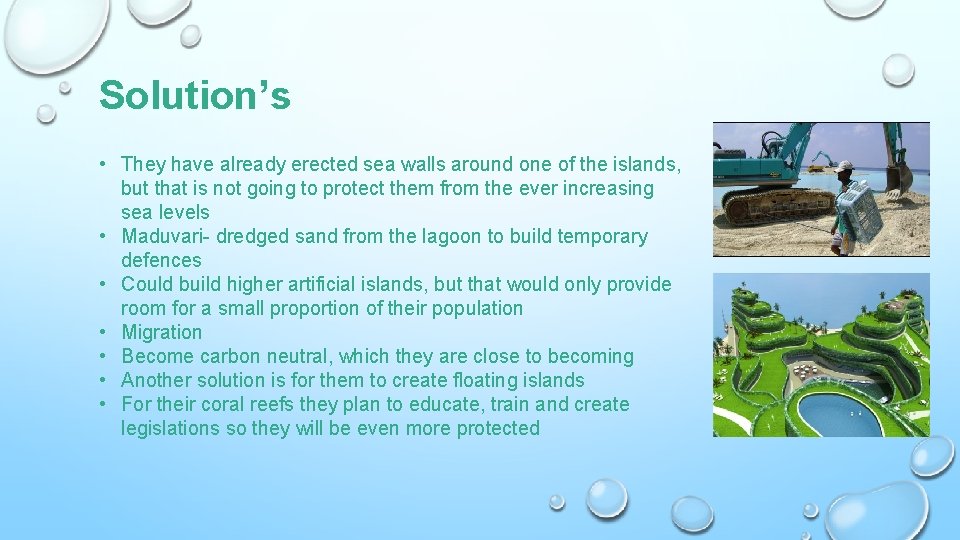 Solution’s • They have already erected sea walls around one of the islands, but