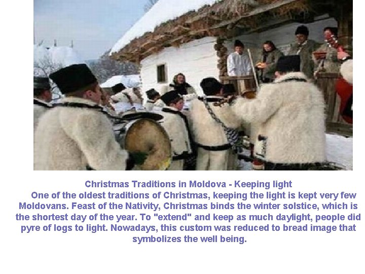 Christmas Traditions in Moldova - Keeping light One of the oldest traditions of Christmas,