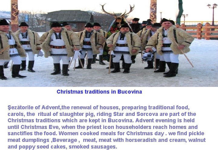 Christmas traditions in Bucovina Şezătorile of Advent, the renewal of houses, preparing traditional food,