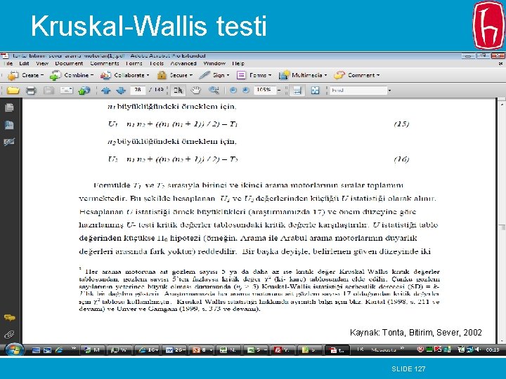 Kruskal-Wallis testi Kaynak: Tonta, Bitirim, Sever, 2002 SLIDE 127 