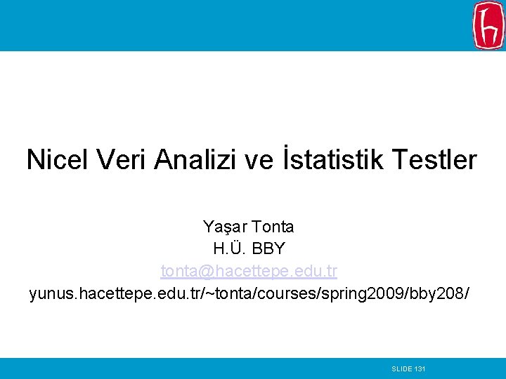 Nicel Veri Analizi ve İstatistik Testler Yaşar Tonta H. Ü. BBY tonta@hacettepe. edu. tr