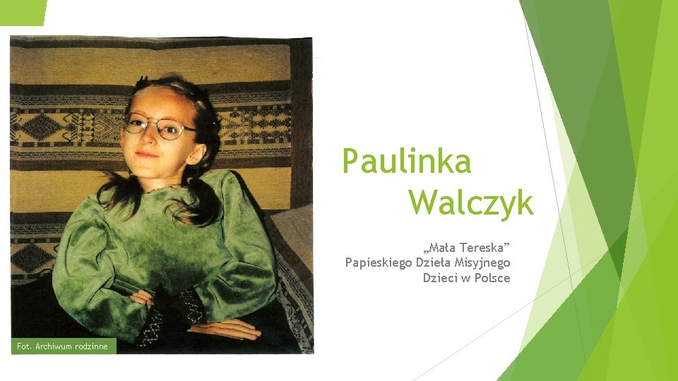 Paulinka Walczyk „Mała Tereska” Papieskiego Dzieła Misyjnego Dzieci w Polsce Fot. Archiwum rodzinne 