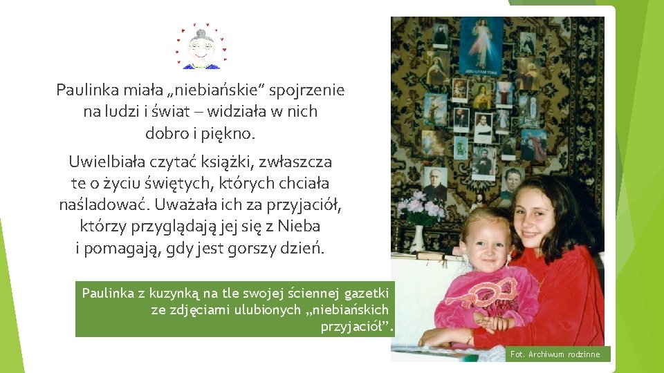 Paulinka miała „niebiańskie” spojrzenie na ludzi i świat – widziała w nich dobro i