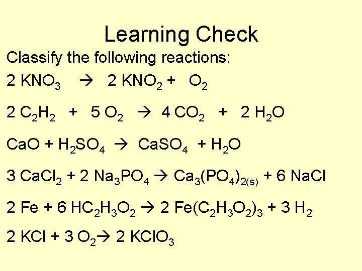 Learning Check Classify the following reactions: 2 KNO 3 2 KNO 2 + O