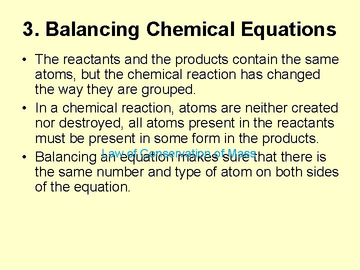 3. Balancing Chemical Equations • The reactants and the products contain the same atoms,