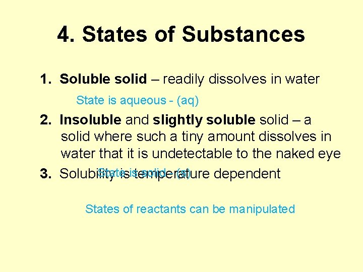 4. States of Substances 1. Soluble solid – readily dissolves in water State is