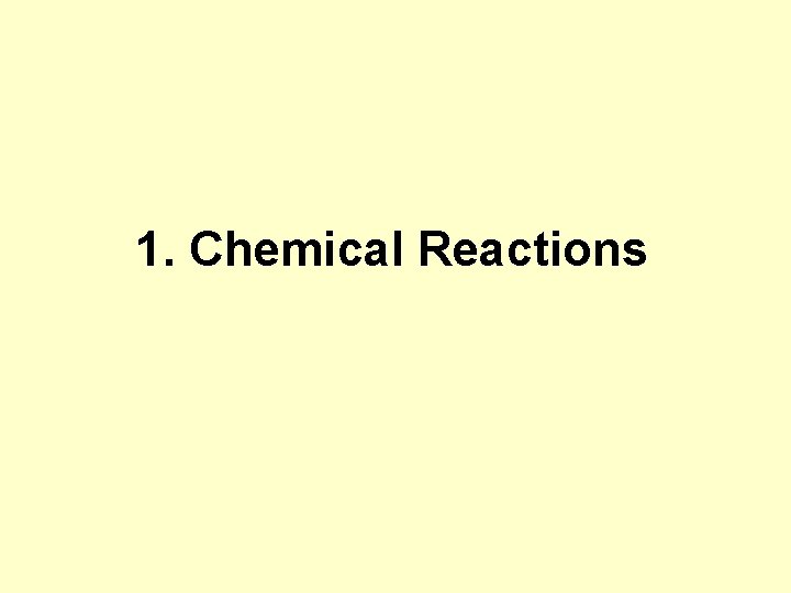 1. Chemical Reactions 
