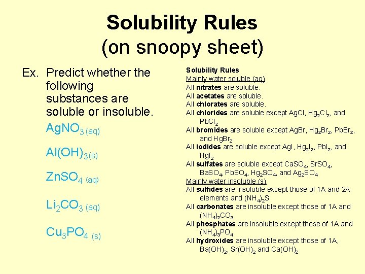 Solubility Rules (on snoopy sheet) Ex. Predict whether the following substances are soluble or