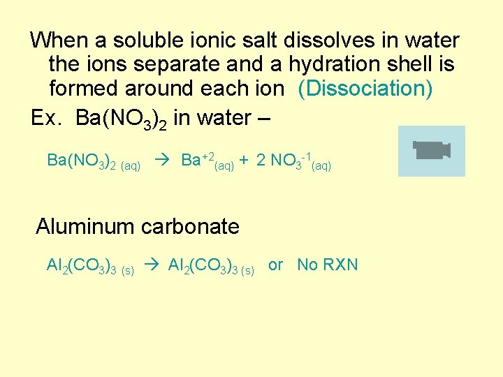 When a soluble ionic salt dissolves in water the ions separate and a hydration