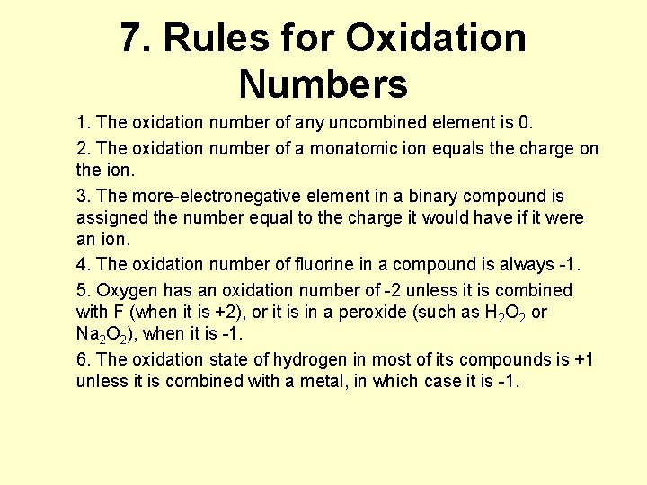 7. Rules for Oxidation Numbers 1. The oxidation number of any uncombined element is